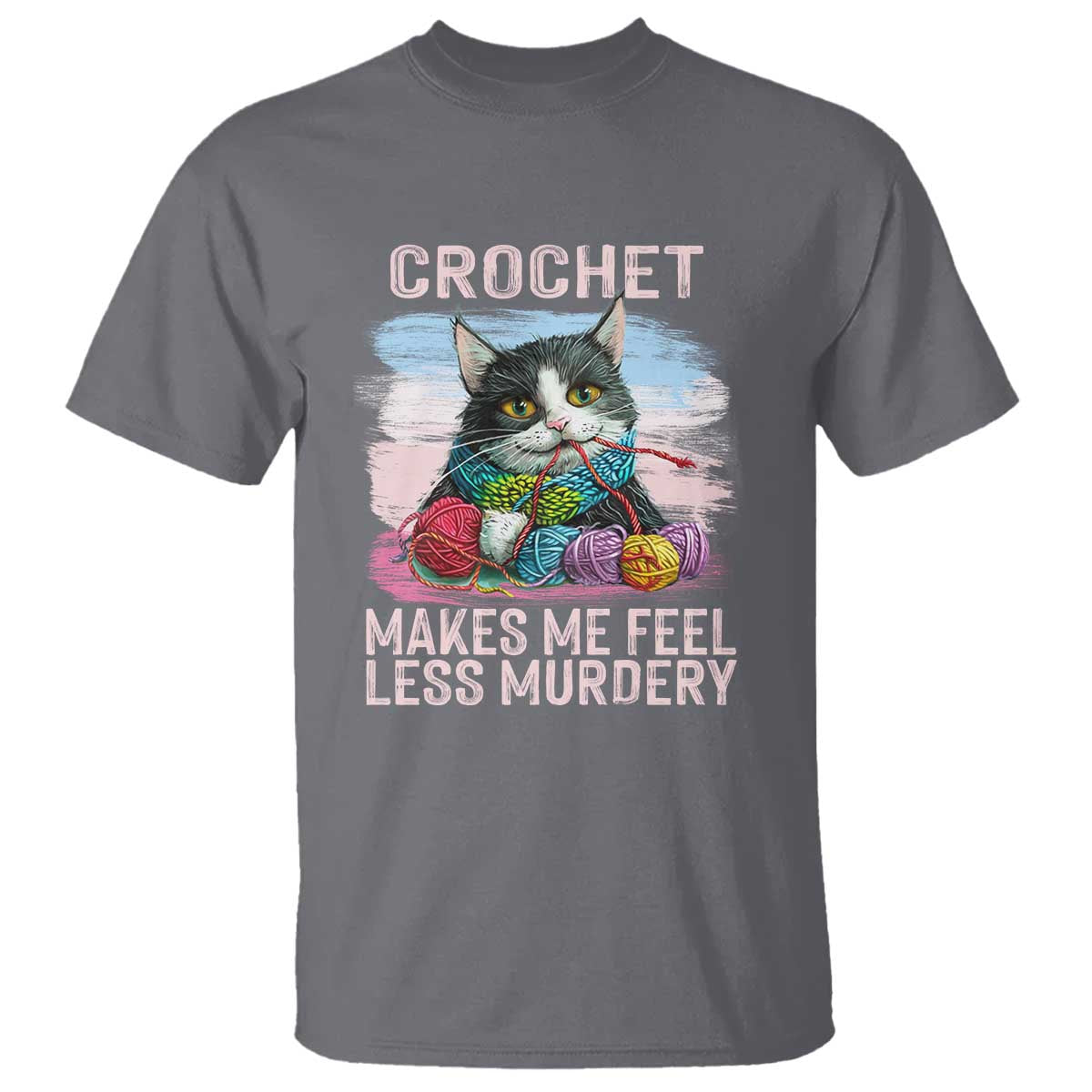 Funny Crochet Cat T Shirt Crochet Makes Me Feel Less Murdery