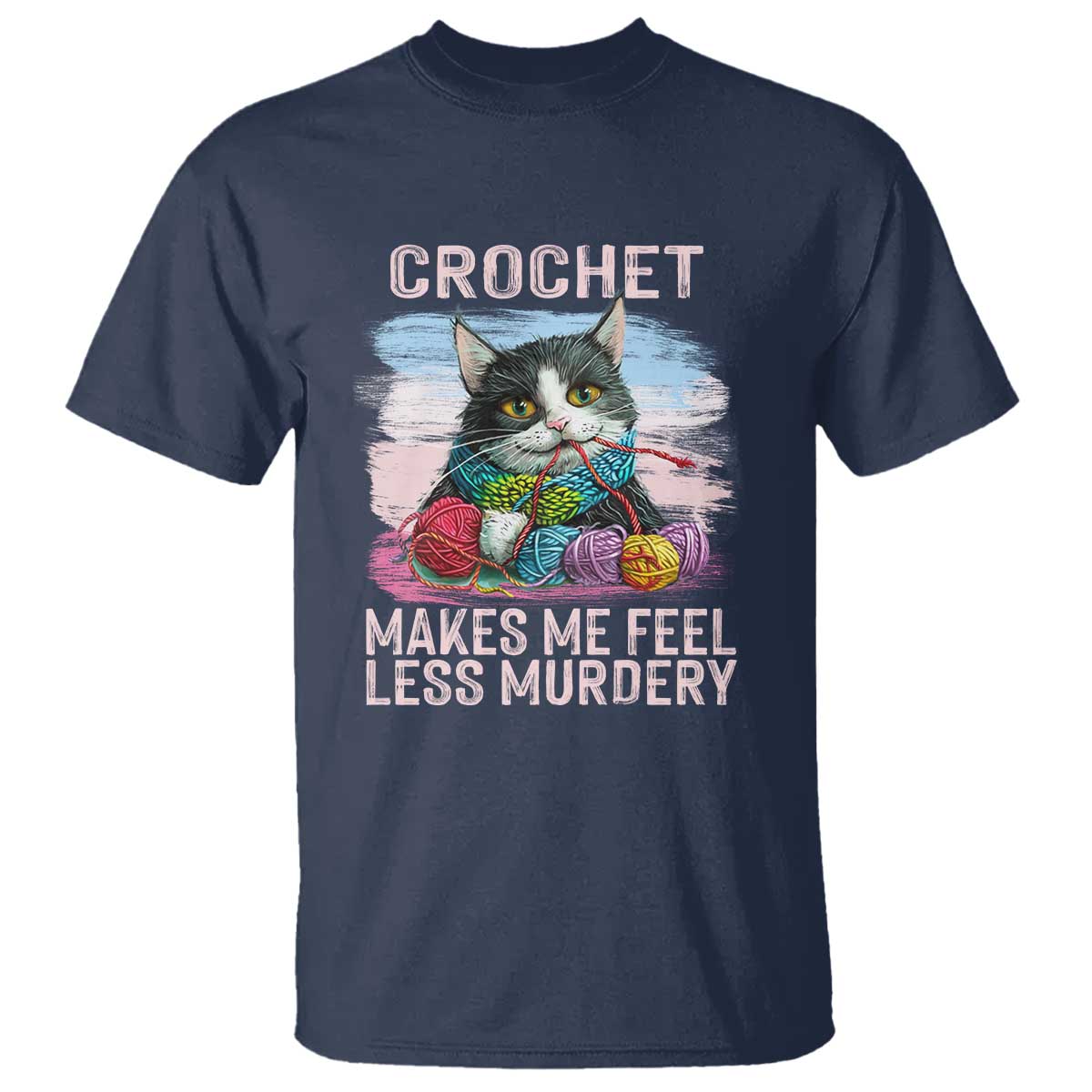 Funny Crochet Cat T Shirt Crochet Makes Me Feel Less Murdery