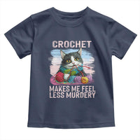 Funny Crochet Cat Toddler T Shirt Crochet Makes Me Feel Less Murdery
