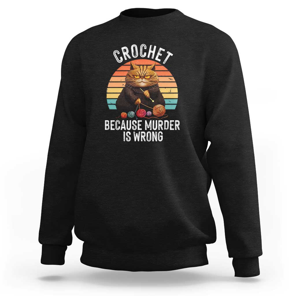 Funny Crochet Cat Sweatshirt Because Murder Is Wrong