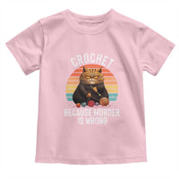 Funny Crochet Cat Toddler T Shirt Because Murder Is Wrong