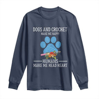 Funny Dogs And Crochet Long Sleeve Shirt Make Me Happy