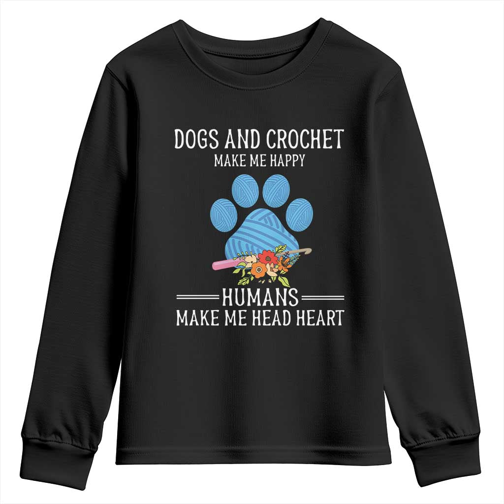 Funny Dogs And Crochet Youth Sweatshirt Make Me Happy