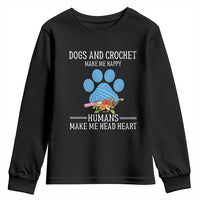 Funny Dogs And Crochet Youth Sweatshirt Make Me Happy