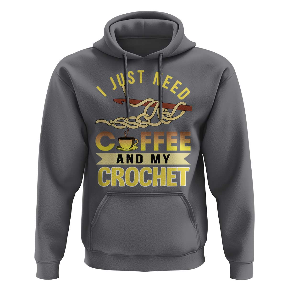 Funny I Just Need Coffee and My Crochet Hoodie