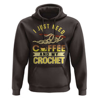 Funny I Just Need Coffee and My Crochet Hoodie