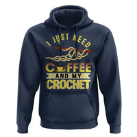 Funny I Just Need Coffee and My Crochet Hoodie