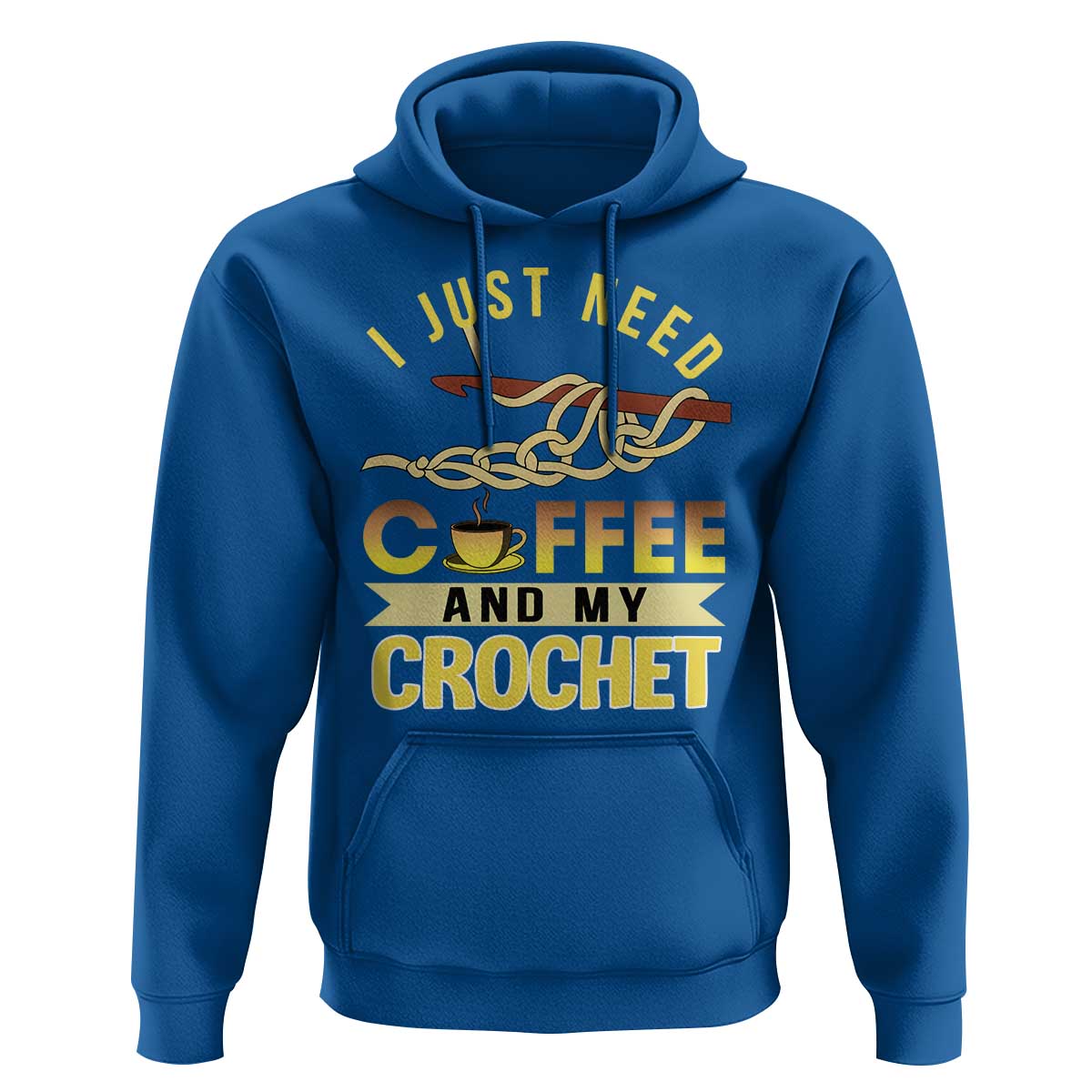 Funny I Just Need Coffee and My Crochet Hoodie