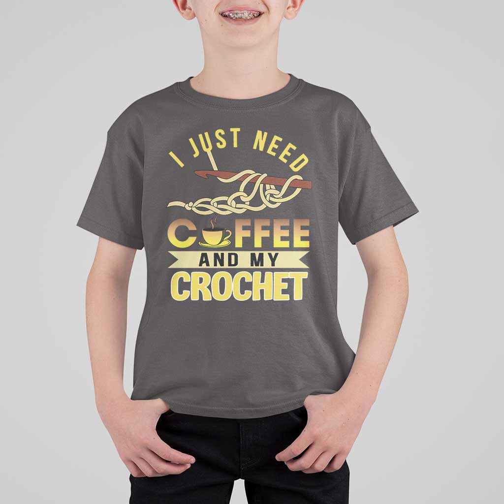 Funny I Just Need Coffee and My Crochet T Shirt For Kid