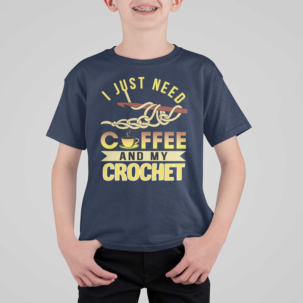 Funny I Just Need Coffee and My Crochet T Shirt For Kid