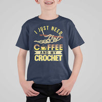 Funny I Just Need Coffee and My Crochet T Shirt For Kid