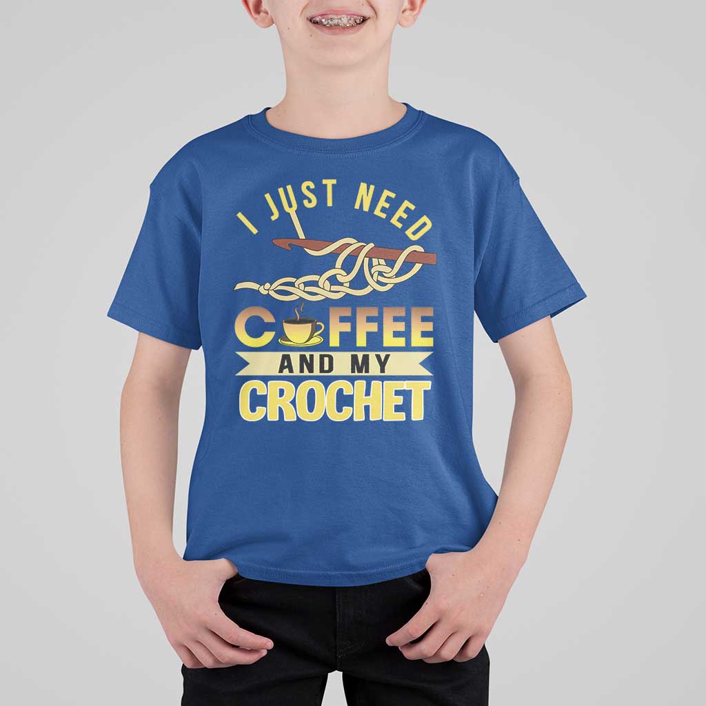 Funny I Just Need Coffee and My Crochet T Shirt For Kid