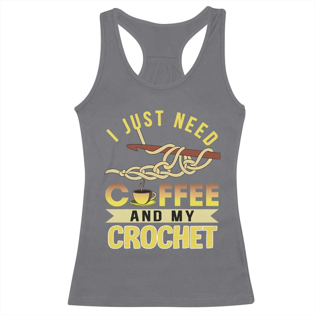 Funny I Just Need Coffee and My Crochet Racerback Tank Top