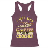 Funny I Just Need Coffee and My Crochet Racerback Tank Top
