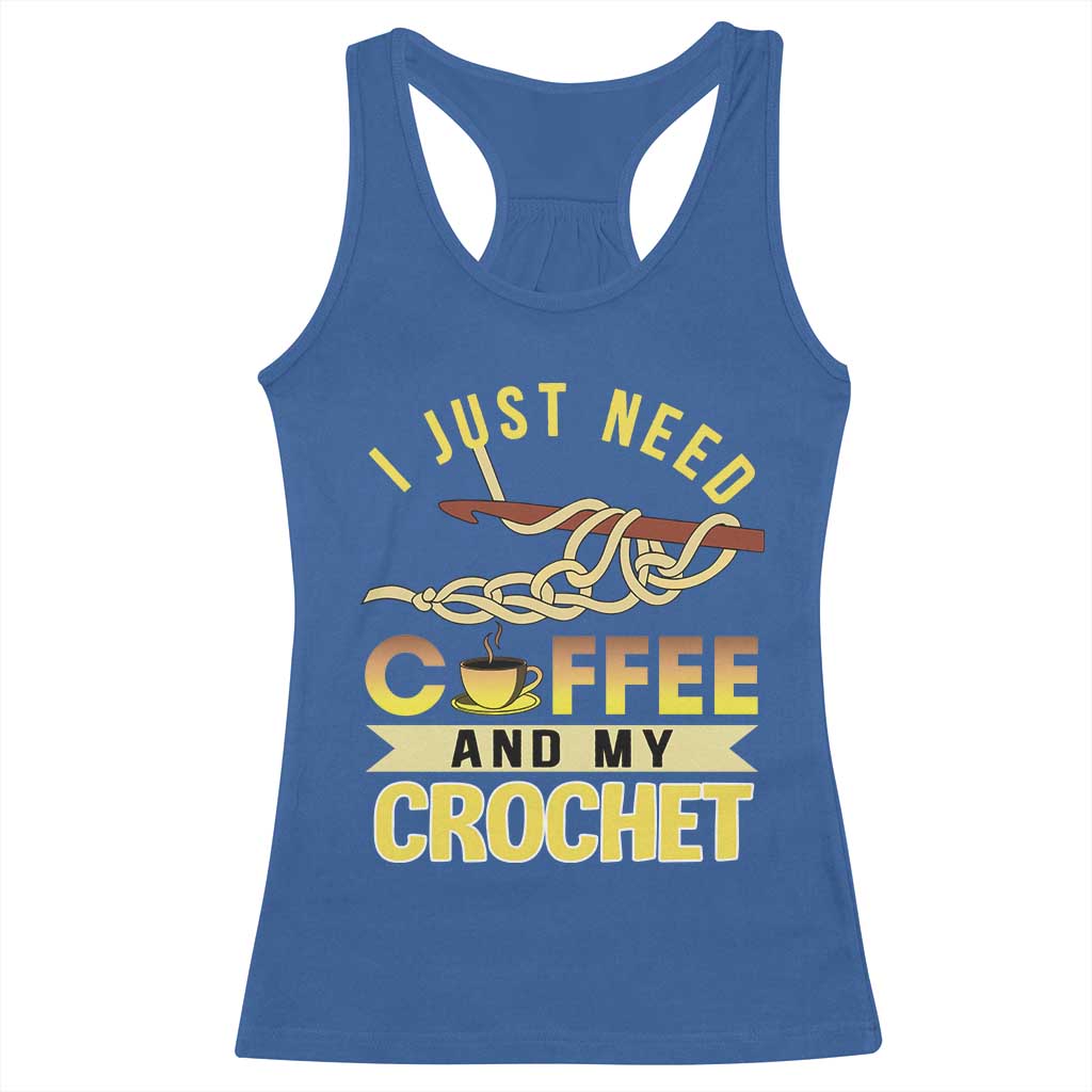 Funny I Just Need Coffee and My Crochet Racerback Tank Top