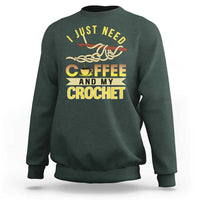 Funny I Just Need Coffee and My Crochet Sweatshirt