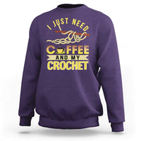 Funny I Just Need Coffee and My Crochet Sweatshirt