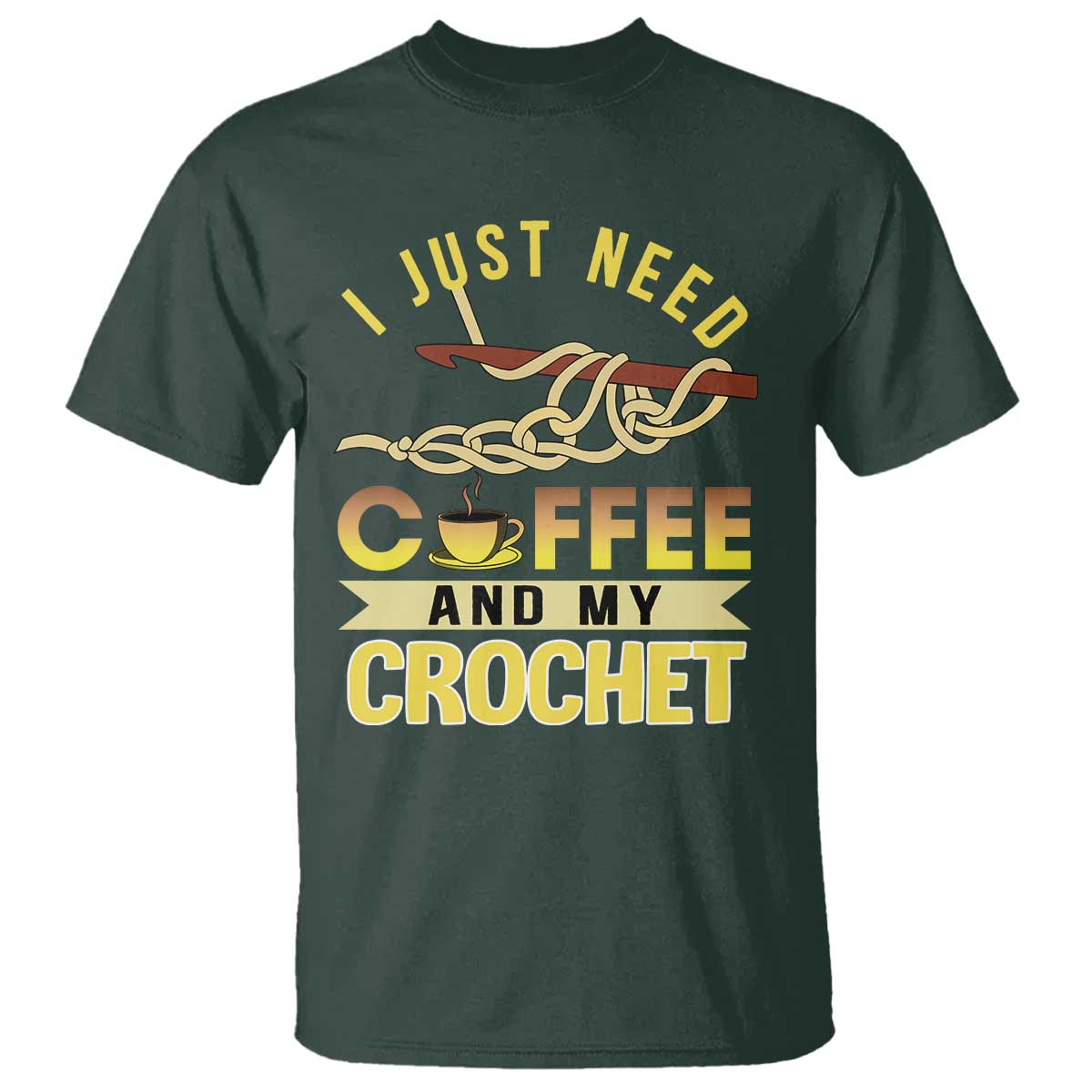 Funny I Just Need Coffee and My Crochet T Shirt