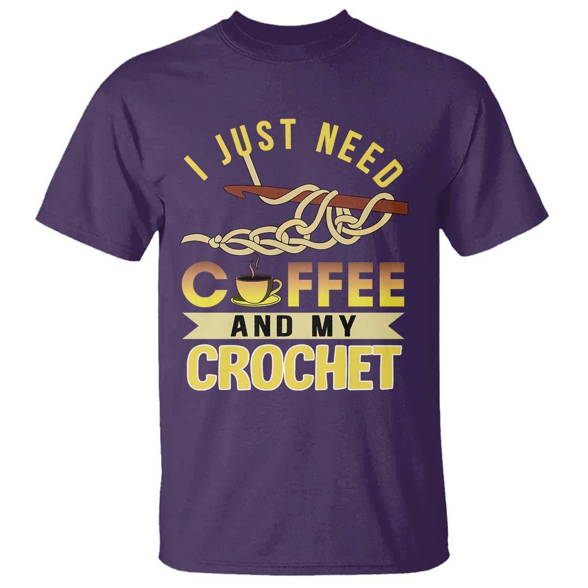 Funny I Just Need Coffee and My Crochet T Shirt