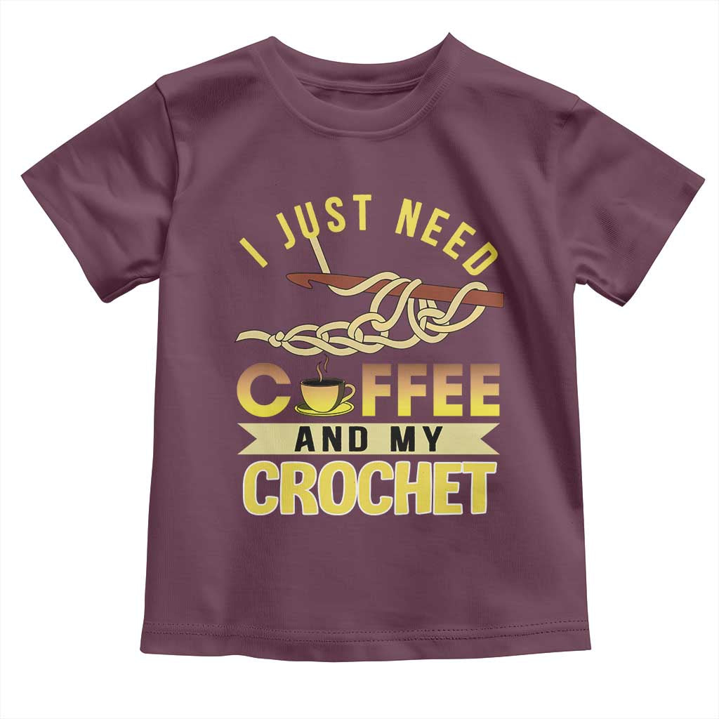 Funny I Just Need Coffee and My Crochet Toddler T Shirt