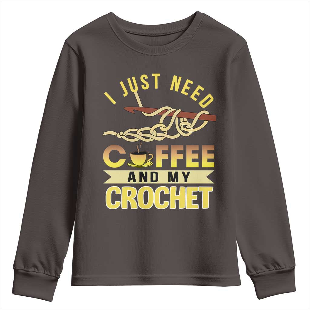 Funny I Just Need Coffee and My Crochet Youth Sweatshirt