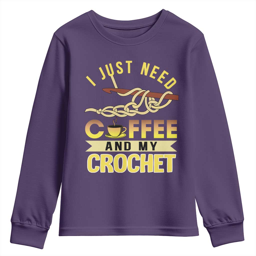 Funny I Just Need Coffee and My Crochet Youth Sweatshirt