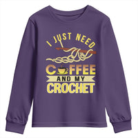 Funny I Just Need Coffee and My Crochet Youth Sweatshirt