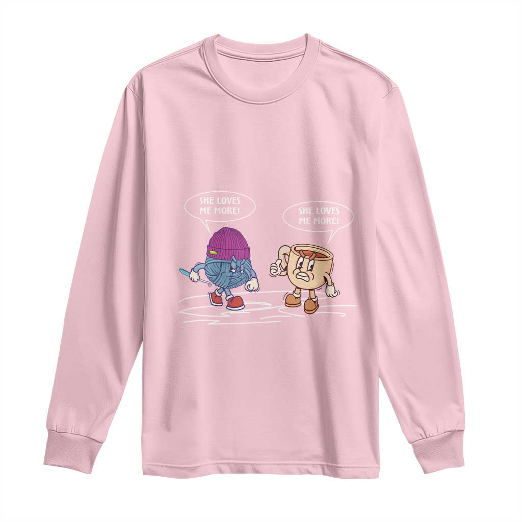 Funny Crochet Coffee Lover Long Sleeve Shirt She Loves Me More
