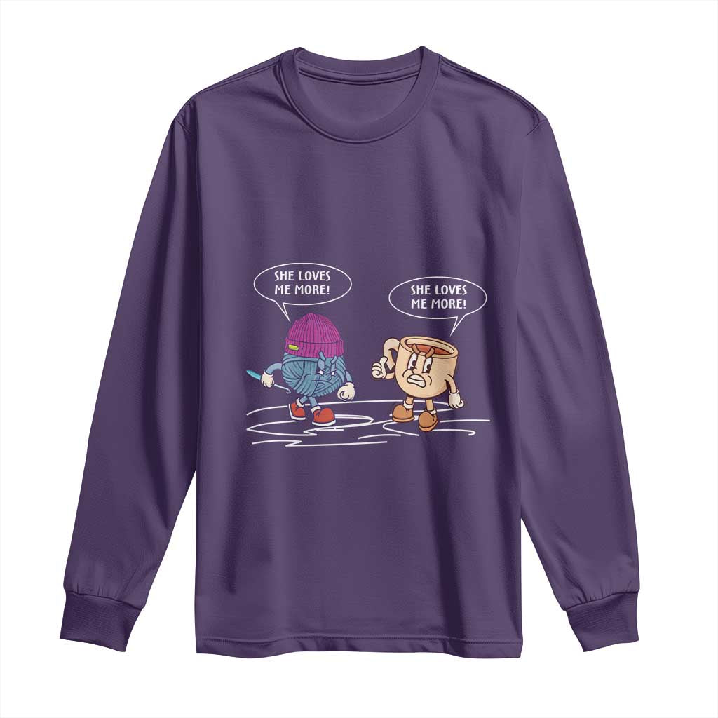Funny Crochet Coffee Lover Long Sleeve Shirt She Loves Me More
