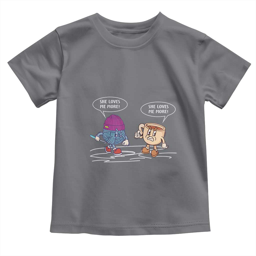 Funny Crochet Coffee Lover Toddler T Shirt She Loves Me More