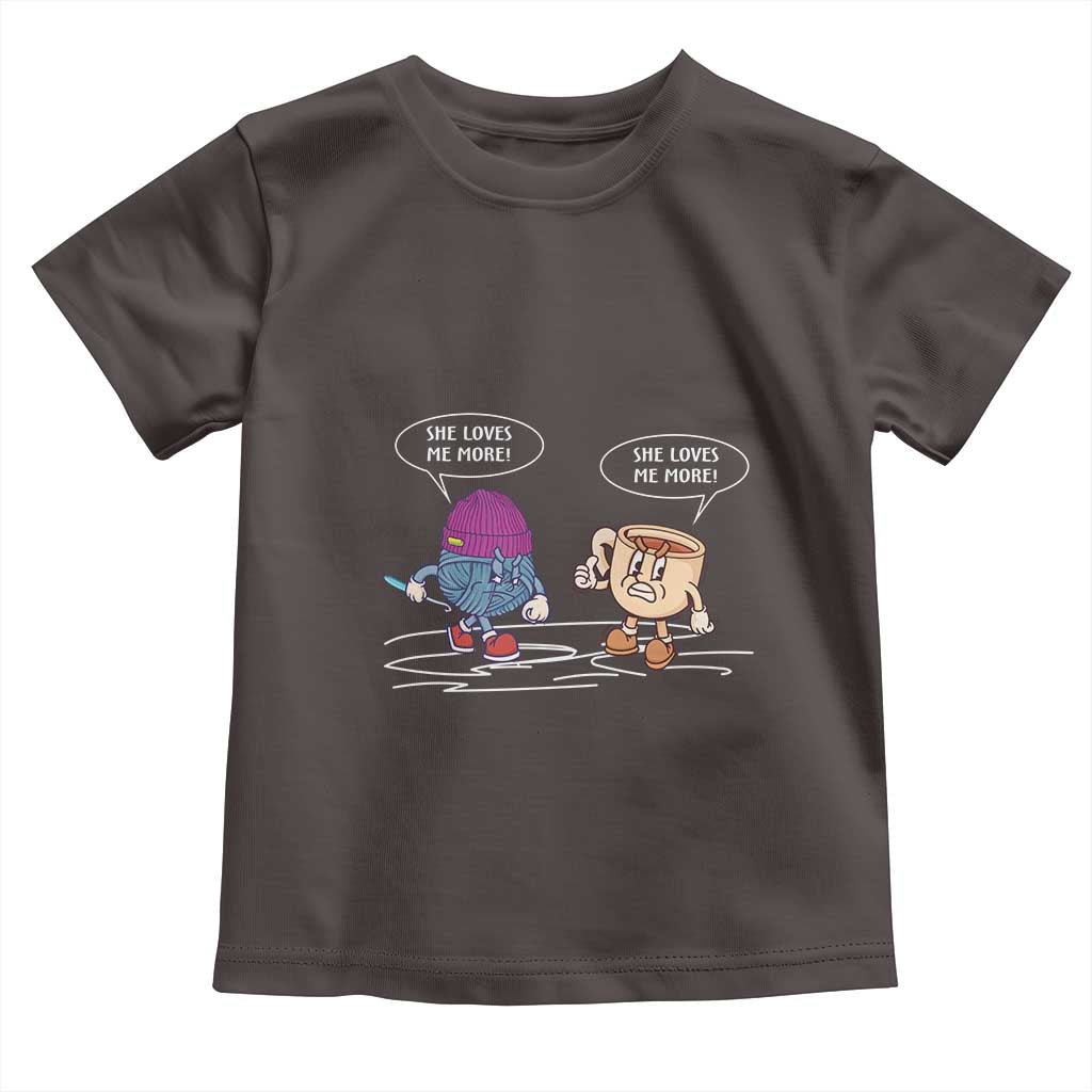 Funny Crochet Coffee Lover Toddler T Shirt She Loves Me More