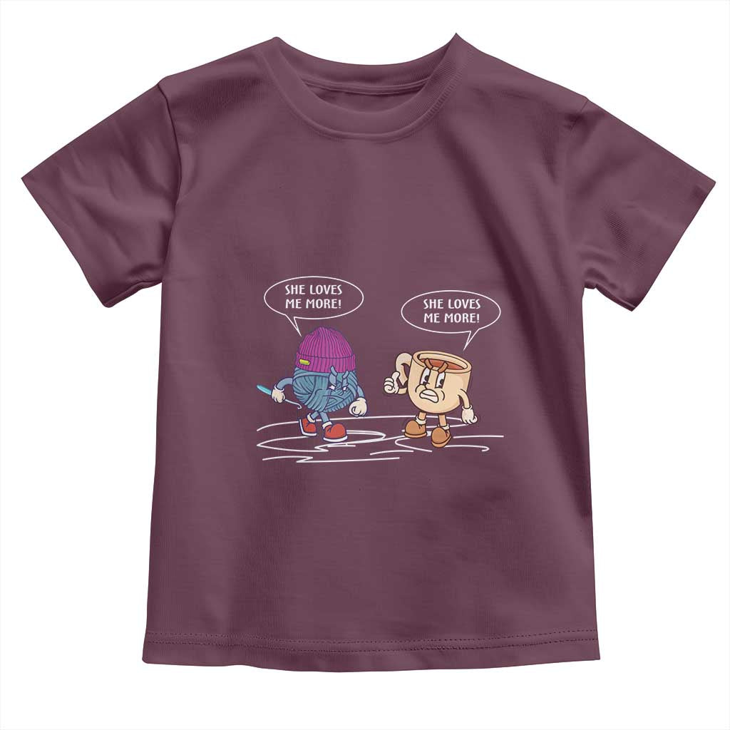 Funny Crochet Coffee Lover Toddler T Shirt She Loves Me More
