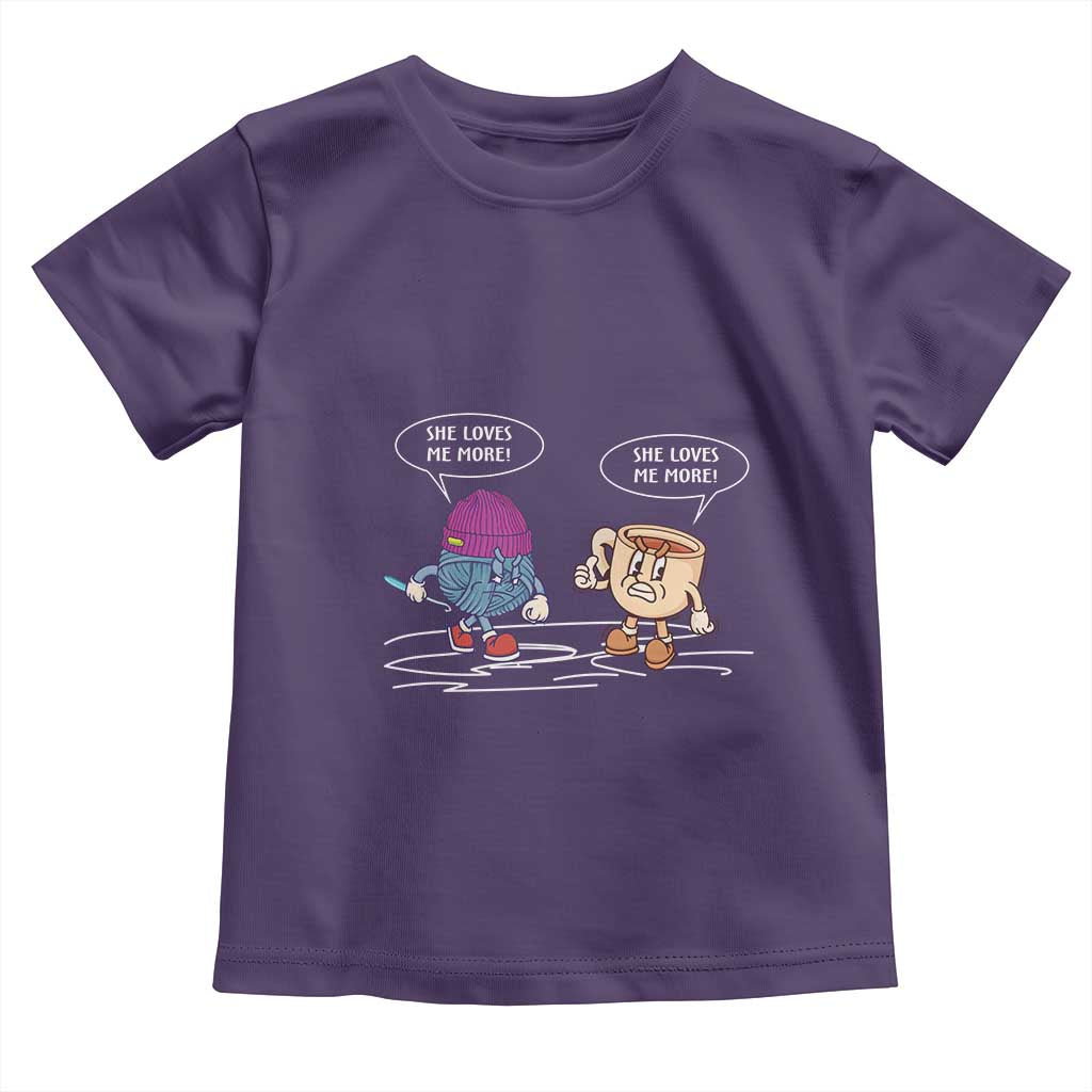 Funny Crochet Coffee Lover Toddler T Shirt She Loves Me More