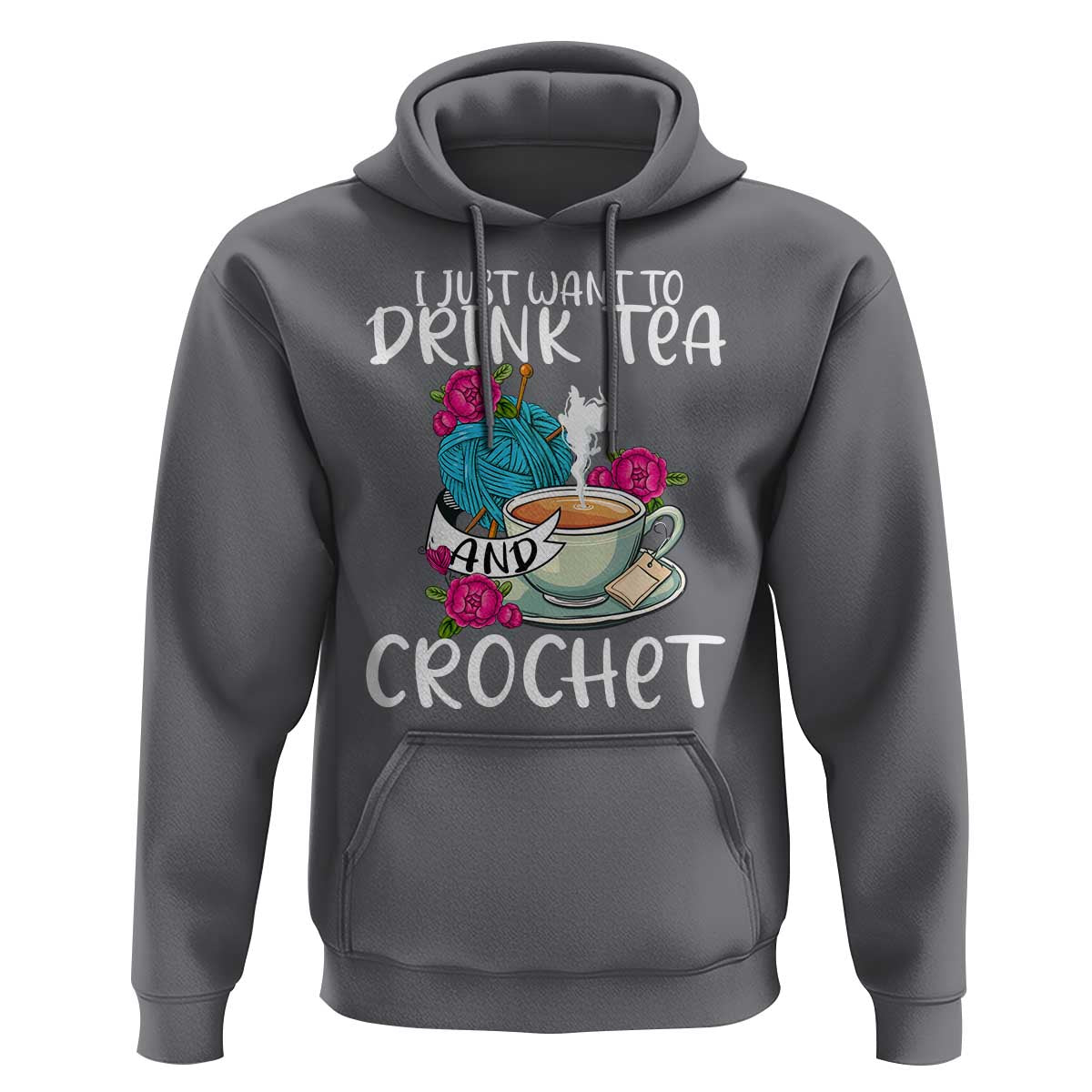 Just Want To Drink Tea And Crochet Hoodie