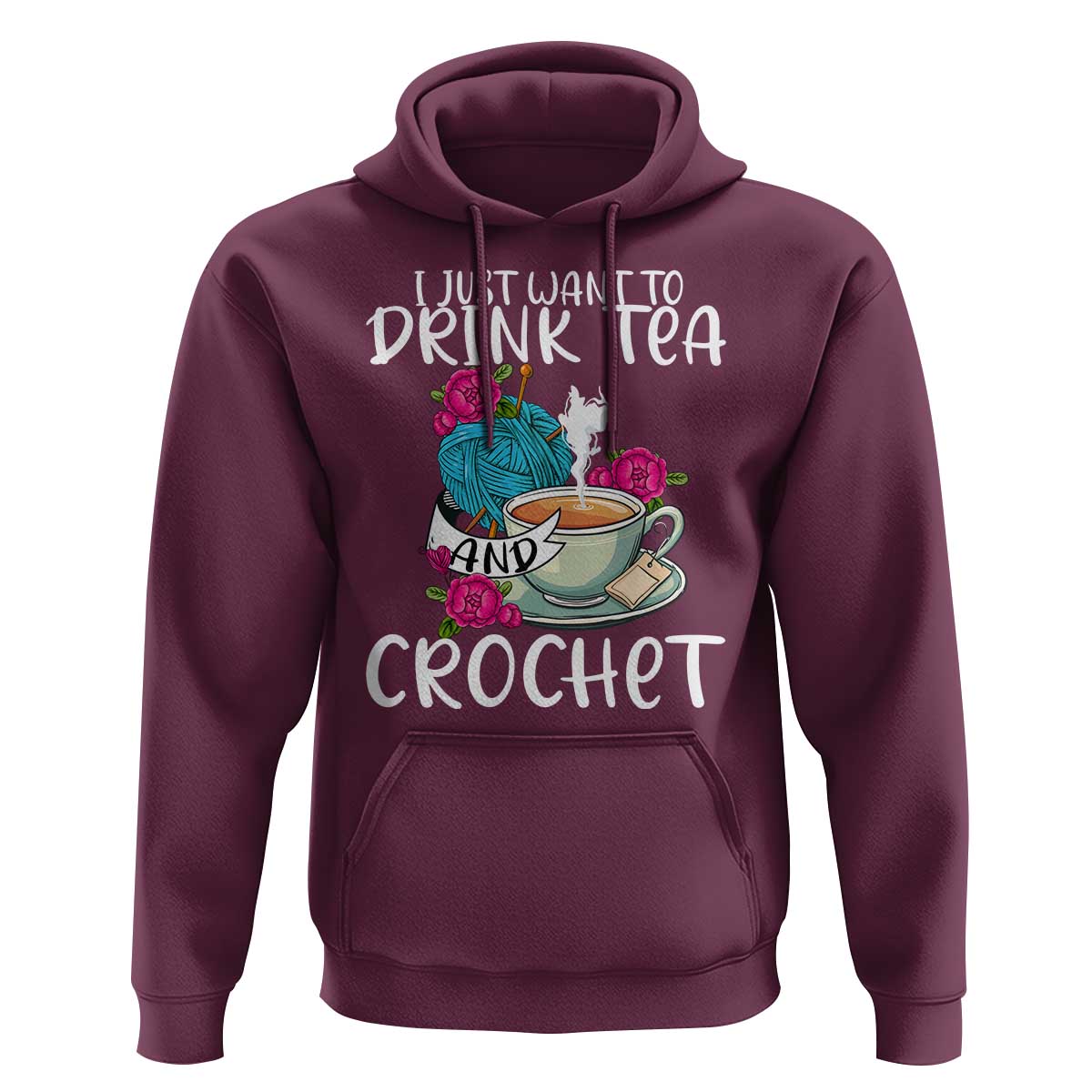 Just Want To Drink Tea And Crochet Hoodie