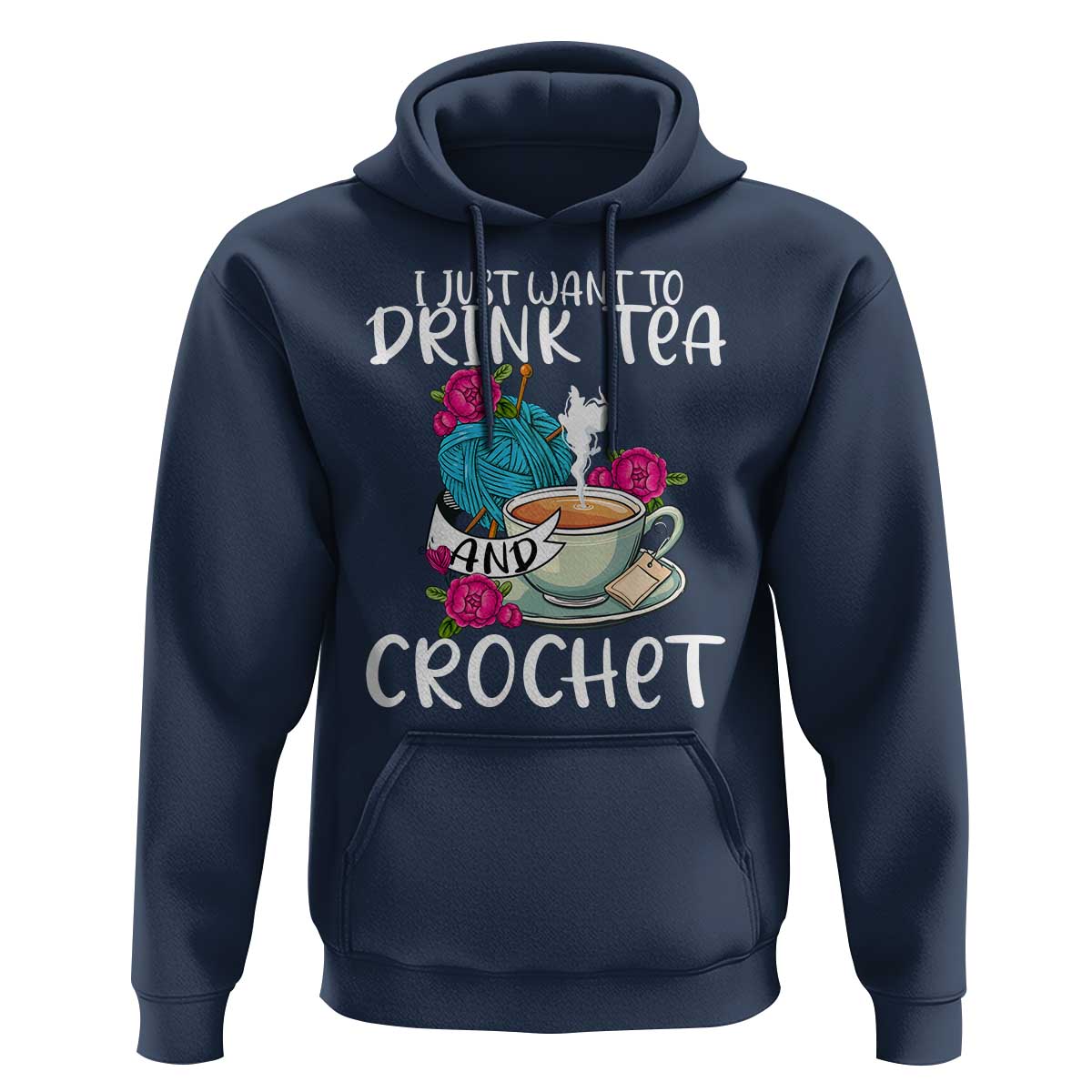 Just Want To Drink Tea And Crochet Hoodie