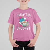Just Want To Drink Tea And Crochet T Shirt For Kid