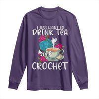 Just Want To Drink Tea And Crochet Long Sleeve Shirt