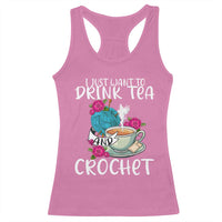 Just Want To Drink Tea And Crochet Racerback Tank Top