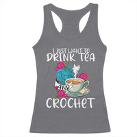 Just Want To Drink Tea And Crochet Racerback Tank Top