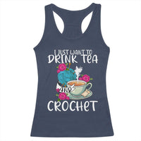 Just Want To Drink Tea And Crochet Racerback Tank Top