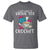 Just Want To Drink Tea And Crochet T Shirt