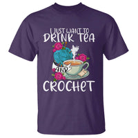 Just Want To Drink Tea And Crochet T Shirt