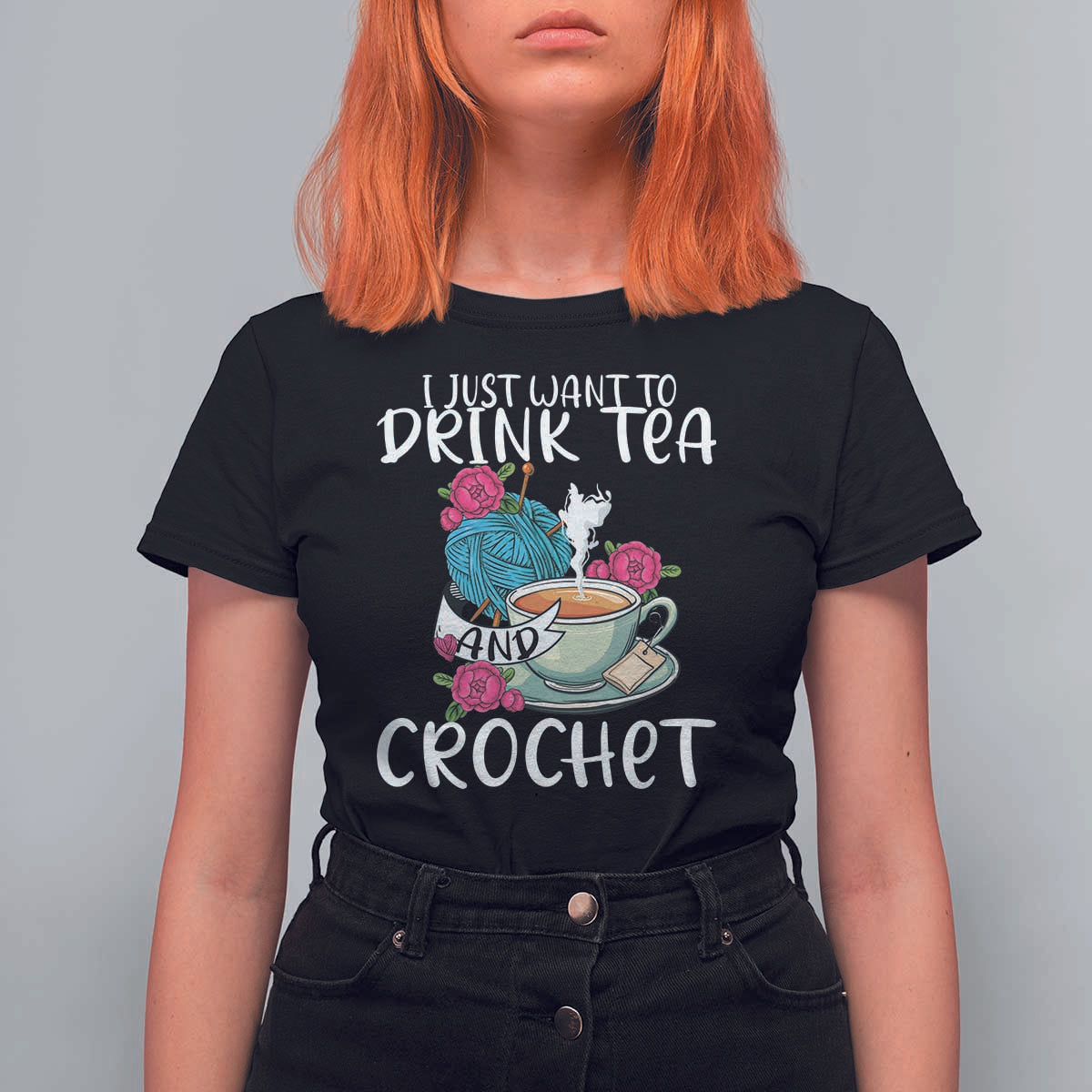 Just Want To Drink Tea And Crochet T Shirt For Women