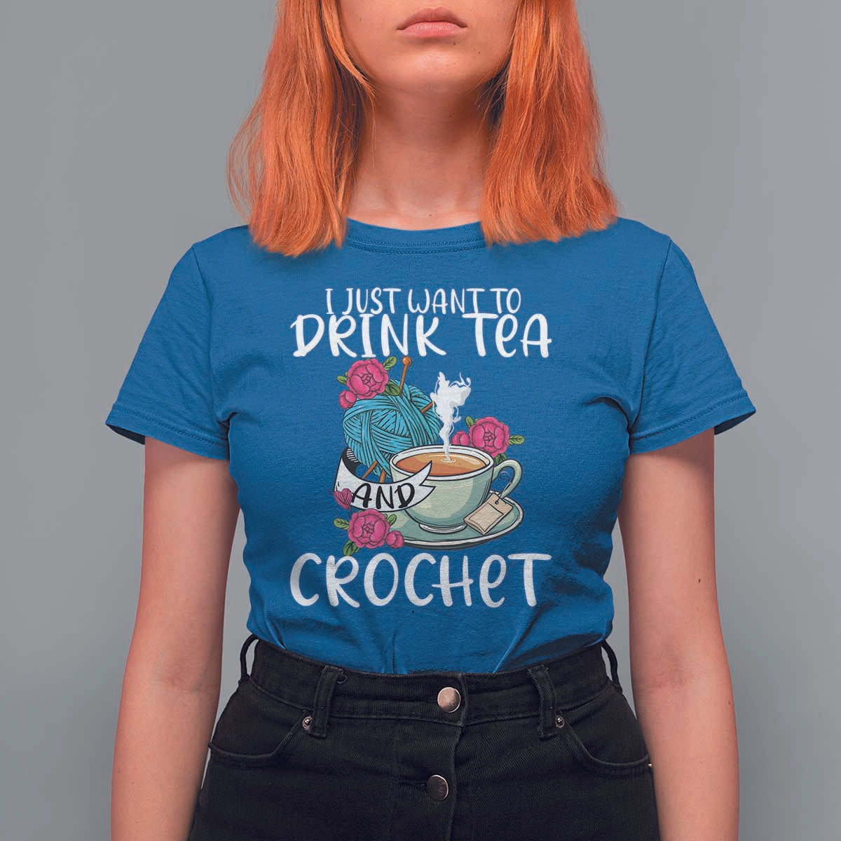 Just Want To Drink Tea And Crochet T Shirt For Women