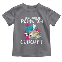Just Want To Drink Tea And Crochet Toddler T Shirt