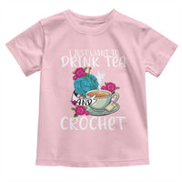 Just Want To Drink Tea And Crochet Toddler T Shirt