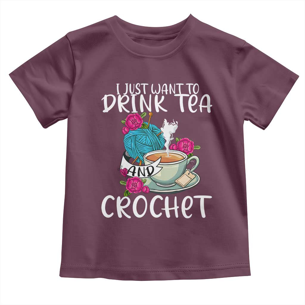 Just Want To Drink Tea And Crochet Toddler T Shirt