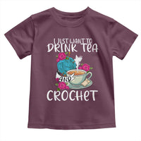 Just Want To Drink Tea And Crochet Toddler T Shirt