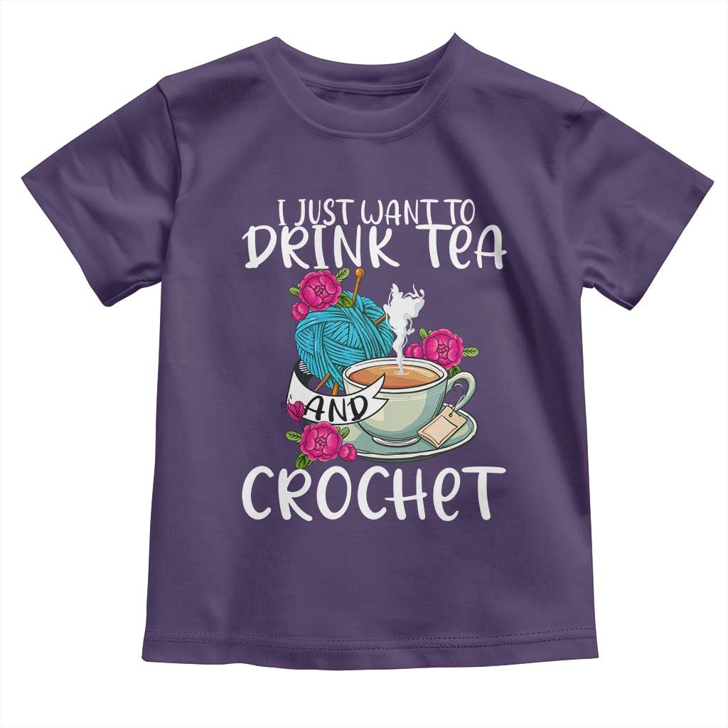 Just Want To Drink Tea And Crochet Toddler T Shirt